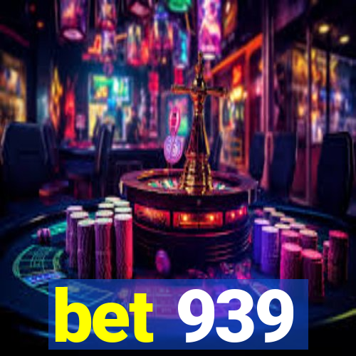 bet 939